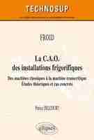 Froid - La CAO des installations frigorifiques, des machines classiques à la machine transcritique