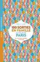 100 sorties en famille autour de Paris