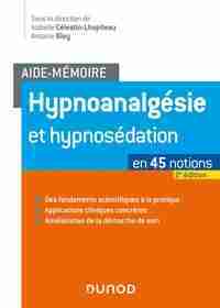 Aide-mémoire - hypnoanalgésie et hypnosédation - 2e éd. - en 45 notions