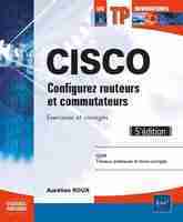 Cisco - Configurez routeurs et commutateurs