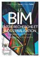 R.Teulier, C.-E.Tolmer - Le BIM entre recherche et industrialisation