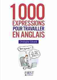 1000 expressions pour travailler en anglais